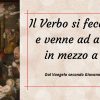 Il Verbo si fece carne e venne ad abitare in mezzo a noi.