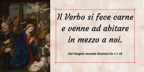 Il Verbo si fece carne e venne ad abitare in mezzo a noi.