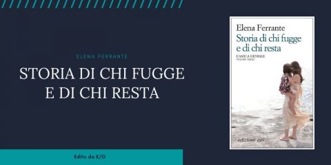 Elena Ferrante con Storia di chi fugge e di chi resta