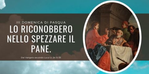 Vangelo e Meditazione della III DOMENICA di Pasqua