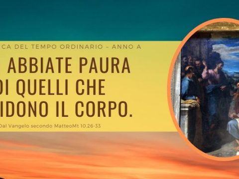 Vangelo e Meditazione della XII Domenica del Tempo Ordinario Anno A a cura di Don Giacomo Equestre