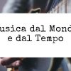 Musica dal Mondo e dal Tempo