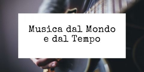 Musica dal Mondo e dal Tempo