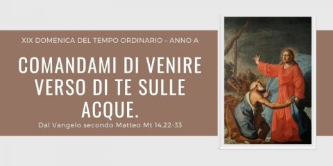 Vangelo e Meditazione della XIX Domenica del Tempo Ordinario Anno A