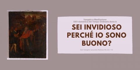 Vangelo e Meditazione della XXV domenica del Tempo Ordinario Anno A