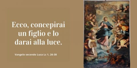 Vangelo e Meditazione Solennità dell' IMMACOLATA CONCEZIONE DELLA BEATA VERGINE MARIA