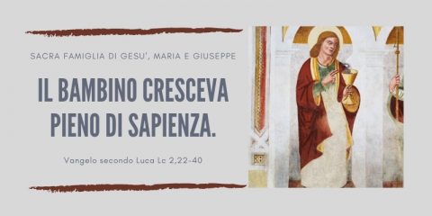 Vangelo e Meditazione della DOMENICA FRA L'OTTAVA DI NATALE – SACRA FAMIGLIA