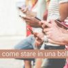 Cellulare, come stare in una bolla