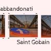 Saint-Gobain: la fabbrica del vetro abbandonata