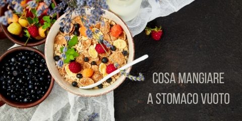 Cosa mangiare a stomaco vuoto