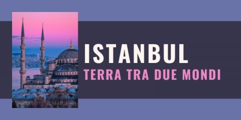 Istanbul terra tra due mondi