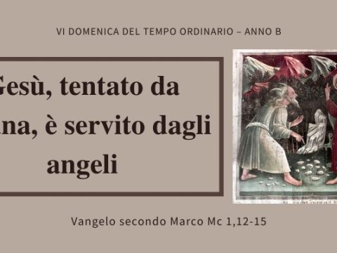 Vangelo e Meditazione della I Domenica di Quaresima – Anno B