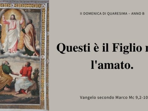 Vangelo e Meditazione della II Domenica di Quaresima – Anno B a cura di Don Giacomo Equestre.