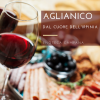 Vino Aglianico dal cuore dell’Irpinia