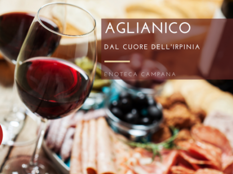 Vino Aglianico dal cuore dell’Irpinia