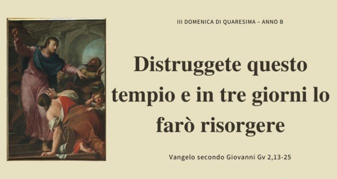 Vangelo e Meditazione della III Domenica di Quaresima – Anno B