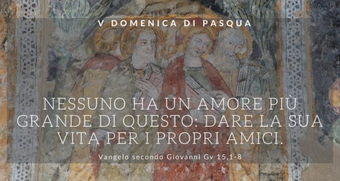 Vangelo e Meditazione della VI DOMENICA DI PASQUA – ANNO B