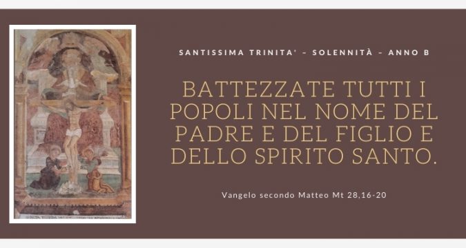 Vangelo e Meditazione della SANTISSIMA TRINITA' – SOLENNITÀ – ANNO B