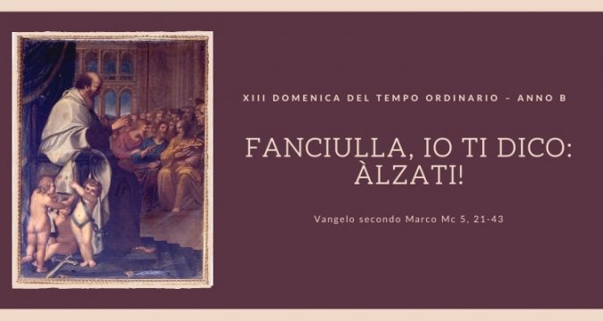 Vangelo e Meditazione della XIII Domenica del Tempo Ordinario anno B