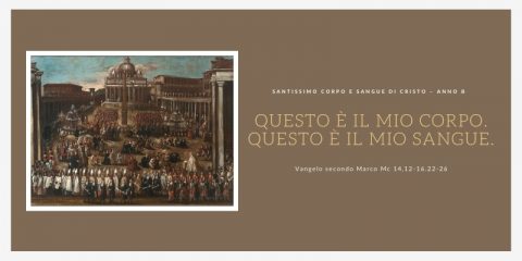 Vangelo e Meditazione del SS. Corpo e Sangue di Gesù – ANNO B a cura di Don Giacomo Equestre.