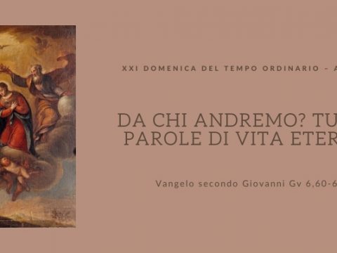 Vangelo e Meditazione della XXI Domenica del Tempo Ordinario Anno B