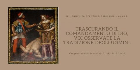 Vangelo e Meditazione della XXII Domenica del Tempo Ordinario Anno B