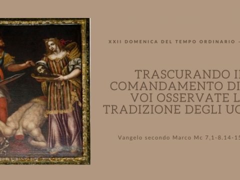 Vangelo e Meditazione della XXII Domenica del Tempo Ordinario Anno B