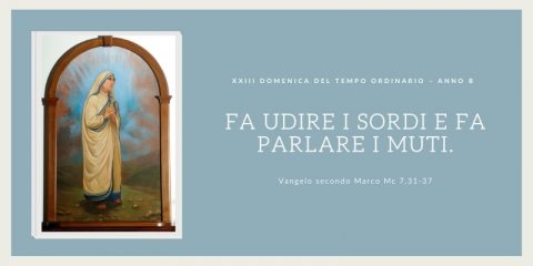 Vangelo e Meditazione della XXIII Domenica del Tempo Ordinario Anno B a cura di Don Giacomo Equestre.