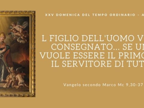 Vangelo e Meditazione della XXV Domenica del Tempo Ordinario Anno B acura di Don Giacomo Equestre.