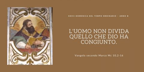 Vangelo e Meditazione della XXVII DOMENICA del Tempo Ordinario – ANNO B a cura di Don Giacomo Equestre.