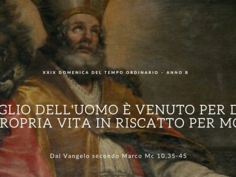 Vangelo e Meditazione della XXIX DOMENICA DEL T.O. – ANNO B