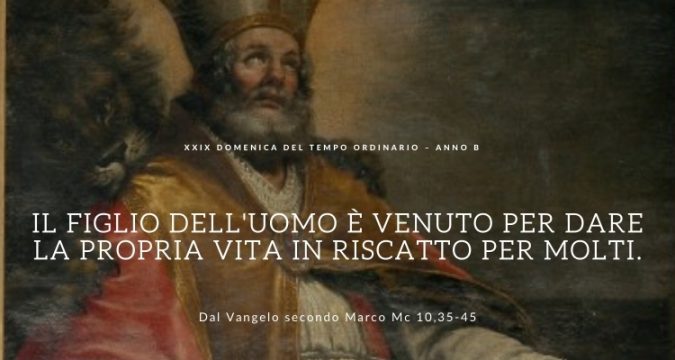 Vangelo e Meditazione della XXIX DOMENICA DEL T.O. – ANNO B