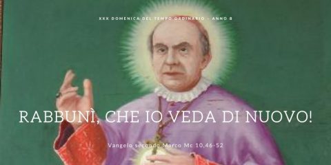 Vangelo & Meditazione della XXX DOMENICA DEL T. O. – ANNO B