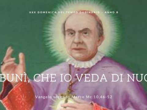 Vangelo & Meditazione della XXX DOMENICA DEL T. O. – ANNO B