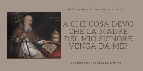 Vangelo e Meditazione della IV DOMENICA DI AVVENTO – ANNO C