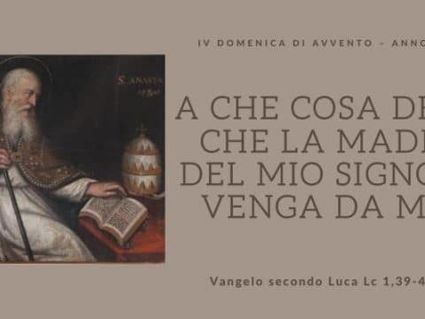 Vangelo e Meditazione della IV DOMENICA DI AVVENTO – ANNO C