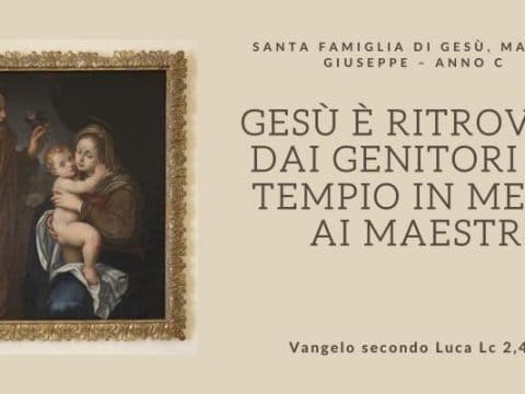 Vangelo e Meditazione della SANTA FAMIGLIA DI GESÙ, MARIA E GIUSEPPE – ANNO C