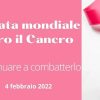 Giornata mondiale contro il Cancro, per continuare a combatterlo