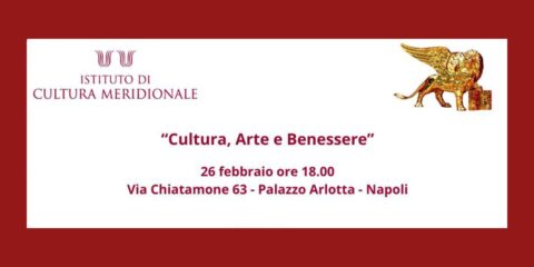 Rassegna CULTURA, ARTE e BENESSERE il 26 febbraio presso I’istituto di Cultura Meridionale