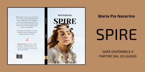 Spire, il primo romanzo di Maria Pia Nocerino, segna il suo debutto letterario