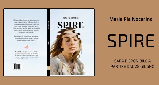 Spire, il primo romanzo di Maria Pia Nocerino, segna il suo debutto letterario
