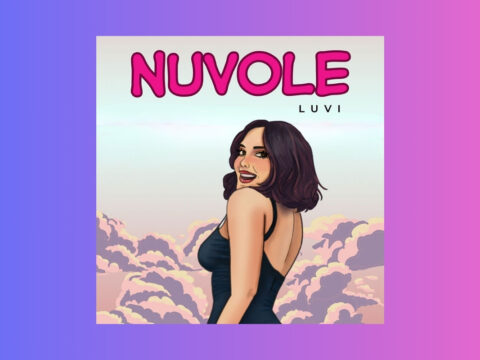 Luvi, fuori il video del nuovo singolo "Nuvole", già in radio e in digitale