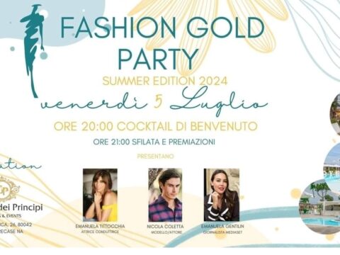 Fashion Gold Party - Summer Edition 2024 al via il 5 luglio presso Il Giardino dei Principi