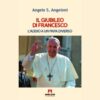 Il Giubileo di Francesco: l'addio a un Papa Diverso – un libro che racconta un Pontificato straordinario