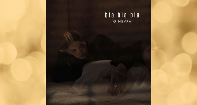 Ginevra presenta il suo singolo d’esordio “bla bla bla” disponibile in radio e digitale dal 27 maggio 2025