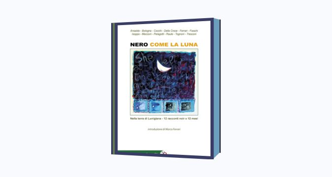 Nero come la Luna - Copertina dell'antologia noir ambientata in Lunigiana a cura di Beppe Mecconi, Gammarò Edizioni